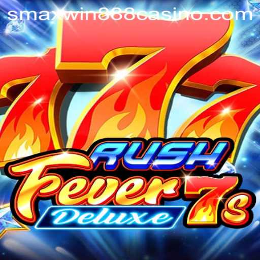 Exploring the Thrills of RushFever7sDeluxe at SMAXWIN888 CASINO